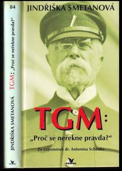 Antonín Schenk: TGM: proč se neřekne pravda?
