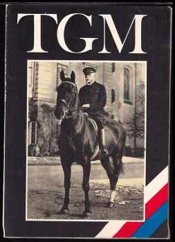 TGM - Tomáš Garrigue Masaryk