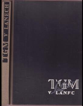 Tomáš Garrigue Masaryk: TGM v Lánech