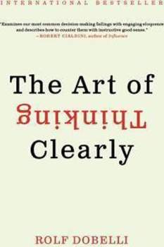 Rolf Dobelli: The Art of Thinking Clearly