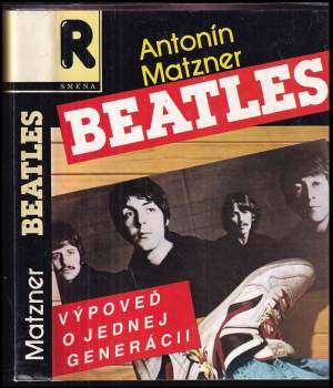 The Beatles : Výpoveď o jednej generácii - John Lennon, Antonín Matzner, George Harrison, Ringo Starr, Barry McCauley, Mária Caganová (1990, Smena) - ID: 739507