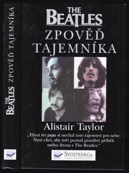The Beatles - zpověď tajemníka - Alistair Taylor (2002, Svojtka & Co) - ID: 566059