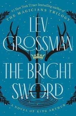 The Bright Sword: A Novel of King Arthur