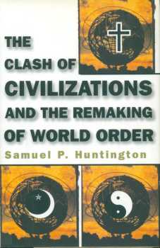 The clash of civilizations and the remaking of world order