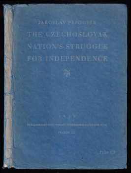 The Czechoslovak Nation&apos;s Struggle for Independence