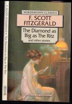 Francis Scott Fitzgerald: The Diamond as Big as the Ritz and Other Stories
