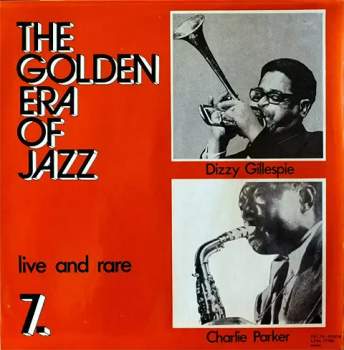 Dizzy Gillespie: The Golden Era Of Jazz 7. - Live And Rare