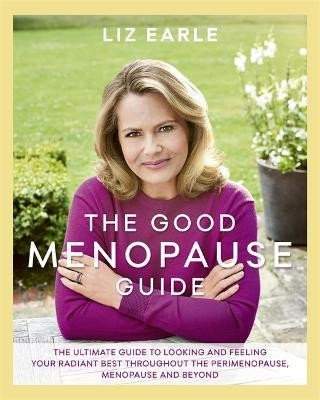 Liz Earle: The Good Menopause Guide