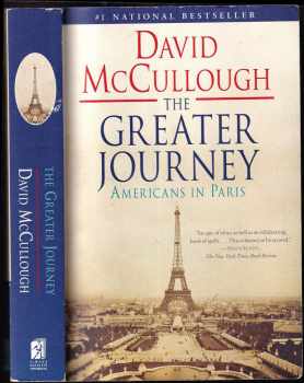David G McCullough: The Greater Journey: Americans in Paris