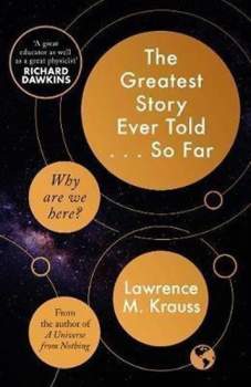 Lawrence Maxwell Krauss: The Greatest Story Ever Told...So Far