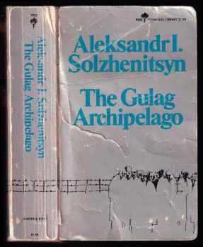 Aleksandr Isajevič Solženicyn: The Gulag Archipelago 1918 - 1956 - An Experiment in Literary Investigation