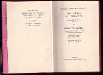Tomáš Garrigue Masaryk: The ideals of humanity, and How to work : Lectures delivered in 1898 at the university of Prague IDEÁLY HUMANITNÍ A JAK PRACOVAT V AJ