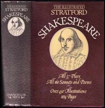 The Illustrated Stratford. Shakespeare. All 37 Plays, all 160 Sonnets and Poems. (Over 450 Illustrations. 1024 Pages)