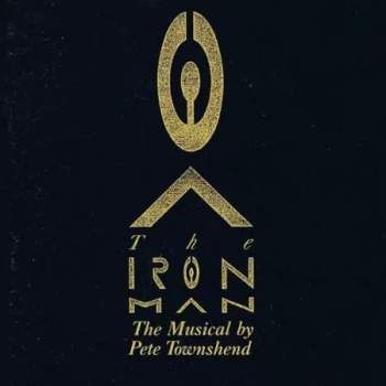 Pete Townshend: The Iron Man (The Musical By Pete Townshend)