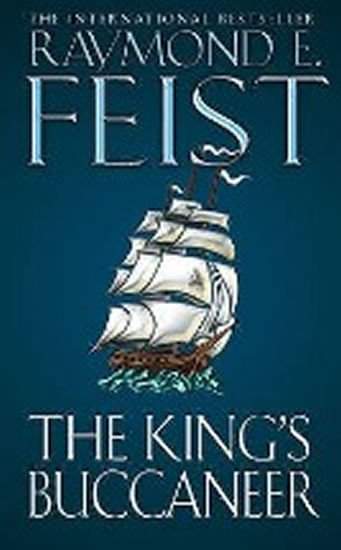 Raymond E Feist: The King’s Buccaneer