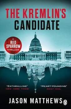 The Kremlin´s Candidate : Discover what happens next after THE RED SPARROW, starring Jennifer Lawrence . . .