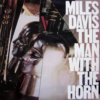 Miles Davis: The Man With The Horn = Muž S Trubkou