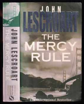 John T Lescroart: The Mercy Rule - A chilling and emotional thriller of justice, compassion and murder