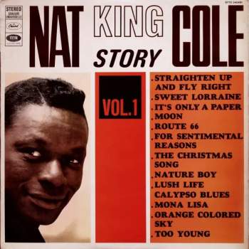 Nat King Cole: The Nat King Cole Story - Vol. 1