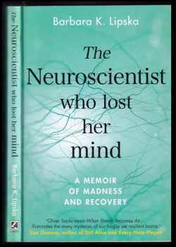 The Neuroscientist who lost her mind - a memoir of madness and recoveey