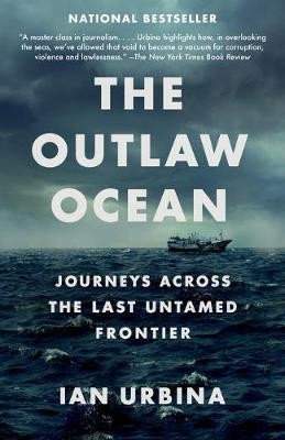 The Outlaw Ocean : Journeys Across the Last Untamed Frontier