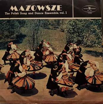 Mazowsze: The Polish Song And Dance Ensemble, Vol. 1