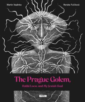 Martin Vopěnka: The Prague Golem, Rabbi Loew, and My Jewish Soul