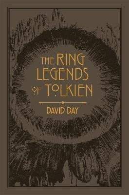 The Ring Legends of Tolkien: An Illustrated Exploration of Rings in Tolkien´s World, and the Sources that Inspired his Work from Myth, Literature and History