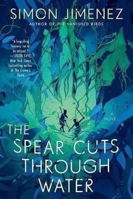 Simon Jimenez: The Spear Cuts Through Water
