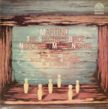 Bohuslav Martinů: The Spectre's Bride / Nipponari / Magic Nights