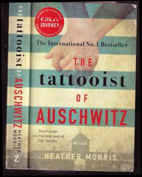 Heather Morris: The Tattooist of Auschwitz - The Heart-breaking and Unforgettable