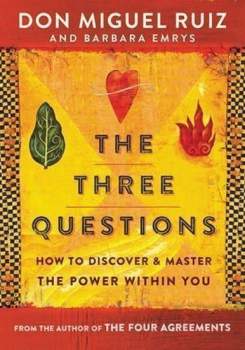 The Three Questions : How to Discover and Master the Power Within You