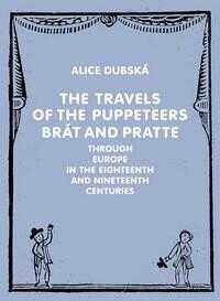 The travels of the puppeteers Brát and Pratte through Europe in the eighteenth and nineteenth centuries