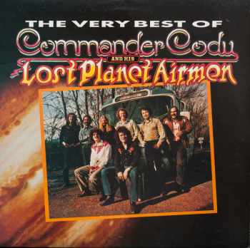 The Very Best Of Commander Cody And His Lost Planet Airmen