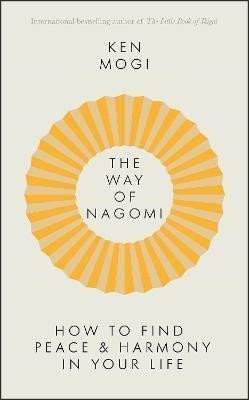 The Way of Nagomi : Live more harmoniously the Japanese way