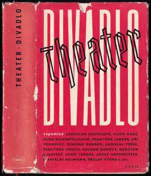 Theater : Divadlo : vzpomínky čes divadelníků na něm. okupaci a druhou světovou válku.