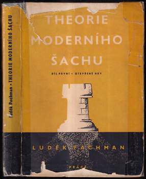 Theorie moderního šachu : Díl 1 - Otevřené hry - Luděk Pachman (1951, Práce) - ID: 775966