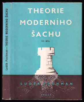 Theorie moderního šachu : Díl 3 - Dámský gambit a hry dámským pěšcem - Luděk Pachman (1949, Práce) - ID: 244606