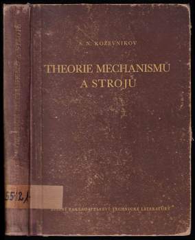 Theorie strojů a mechanismů : praktická a studijní pomůcka pro techniky, novátory a zlepšovatele k zvýšení odborné kvalifikace - Jindřich Nesvadba (1953, Práce) - ID: 799923