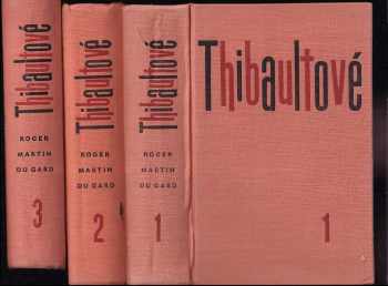 Roger Martin Du Gard: Thibaultové : Díl 1-3