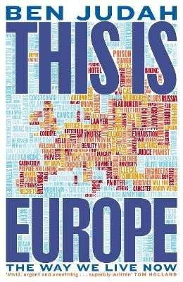 Ben Judah: This is Europe: The Way We Live Now