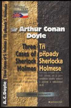 Arthur Conan Doyle: Three cases of Sherlock Holmes : Tři případy Sherlocka Holmese