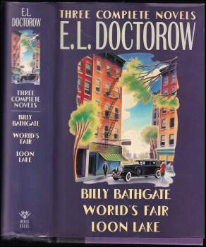 E. L Doctorow: Three Complete Novels, Billy Bathgate - World's Fair - Loon Lake