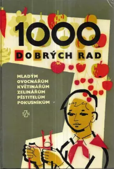 Radoslav Šrot: 1000 dobrých rad mladým ovocnářům, květinářům, zelinářům, pěstitelům, pokusníkům