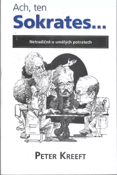 Peter Kreeft: Ach, ten Sokrates--