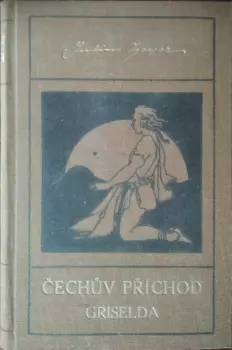 Julius Zeyer: Čechův příchod ; Griselda