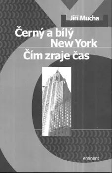 Jiří Mucha: Černý a bílý New York ; Čím zraje čas