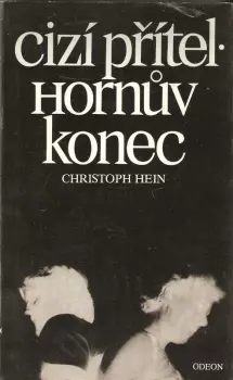 Christoph Hein: Cizí přítel ; Hornův konec