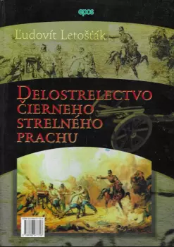 Ľudovít Letošťák: Delostrelectvo čierneho strelného prachu