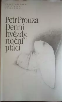 Petr Prouza: Denní hvězdy, noční ptáci